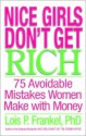 Nice Girls Don't Get Rich : 75 Avoidable Mistakes Women Make with Money - Lois P. Frankel