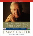 We Can Have Peace in the Holy Land (Audio) - Jimmy Carter