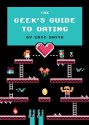 The Geek's Guide to Dating - Eric Smith