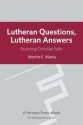 Lutheran Questions Lutheran Answers: Exploring Christian Faith - Martin E. Marty