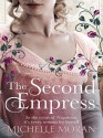 The Second Empress: A Novel of Napoleon's Court - Michelle Moran