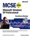 MCSE Microsoft Windows XP Professional Readiness Review; Exam 70-270 - Kurt Dillard, Tony Northrup