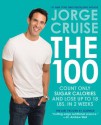 The 100: Count ONLY Sugar Calories and Lose Up to 18 Lbs. in 2 Weeks - Jorge Cruise