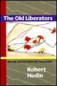 The Old Liberators: New and Selected Poems and Translations - Robert Hedin, Rolf Jacobsen, Robert Hedlin