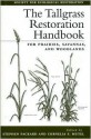 The Tallgrass Restoration Handbook: For Prairies, Savannas, and Woodlands - Stephen Packard, Stephen Packard, John Norton, Al Steuter