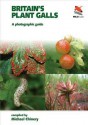 Britain's Plant Galls: A Photographic Guide - Michael Chinery