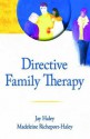 Directive Family Therapy - Jay Haley, Madeleine Richeport-Haley