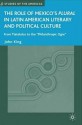 The Role of Mexico's Plural in Latin American Literary and Political Culture: From Tlatelolco to the "Philanthropic Ogre" - John King