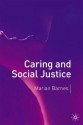 Caring and Social Justice - Marian Barnes