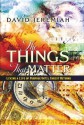 The Things That Matter: Living a Life of Purpose Until Christ Returns - David Jeremiah