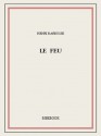 Le feu (French Edition) - Henri Barbusse