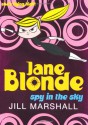 Jane Blonde: Spy in the Sky. Jill Marshall - Jill Marshall