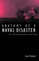 Anatomy of a Naval Disaster: The 1746 French Expedition to North America - James Pritchard