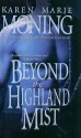 Beyond The Highland Mist - Karen Marie Moning