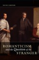 Romanticism and the Question of the Stranger - David Simpson