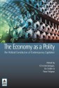 The Economy as a Polity: The Political Constitution of Contemporary Capitalism - Et Al Joerges, Peter Wagner, Bo Strath, Et Al Joerges