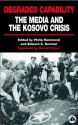 Degraded Capability: The Media And The Kosovo Crisis - Philip Hammond, Philip Hammond