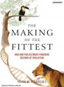 The Making of the Fittest: DNA and the Ultimate Forensic Record of Evolution - Sean B. Carroll, Patrick G. Lawlor, Patrick Lawlor