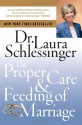 The Proper Care and Feeding of Marriage - Laura C. Schlessinger