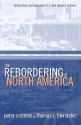 The Rebordering of North America: Integration & Exclusion in a New Security Context - Peter Andreas