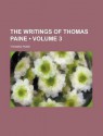 The Writings of Thomas Paine (Volume 3) - Thomas Paine