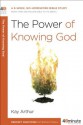 The Power of Knowing God (40-Minute Bible Studies) - Kay Arthur