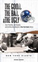 The Good, the Bad, & the Ugly: New York Giants: Heart-Pounding, Jaw-Dropping, and Gut-Wrenching Moments from New York Giants History - Michael Benson