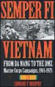 Semper Fi-Vietnam: From Da Nang to the DMZ: Marine Corps Campaigns, 1965-1975 - Edward F. Murphy