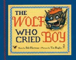 The Wolf Who Cried Boy - Bob Hartman, Tim Raglin