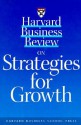 Harvard Business Review on Strategies for Growth - Harvard Business School Press, Harvard Business School Press