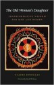 The Old Woman's Daughter: Transformative Wisdom for Men and Women - Claire Douglas, David H. Rosen