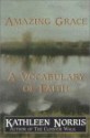 Amazing Grace: A Vocabulary of Faith - Kathleen Norris