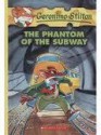 The Phantom Of The Subway - Geronimo Stilton