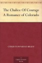 The Chalice Of Courage A Romance of Colorado - Cyrus Townsend Brady, Harrison Fisher, J. N. Marchand