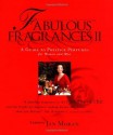 Fabulous Fragrances II : A Guide to Prestige Perfumes for Women and Men - Jan Moran