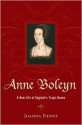 Anne Boleyn: A New Life of England's Tragic Queen - Joanna Denny