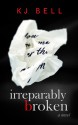 Irreparably Broken - K.J. Bell