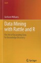 Data Mining with Rattle and R: The Art of Excavating Data for Knowledge Discovery (Use R!) - Graham Williams