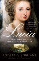 Lucia: A Venetian Life in the Age of Napoleon - Andrea Di Robilant