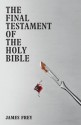 Final Testament of the Holy Bible - James Frey