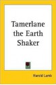 Tamerlane the Earth Shaker - Harold Lamb