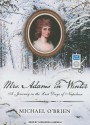 Mrs. Adams in Winter: A Journey in the Last Days of Napoleon - Michael O'Brien, Cassandra Campbell