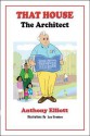 That House: The Architect - Anthony Elliott