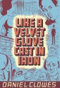 Like a Velvet Glove Cast in Iron - Daniel Clowes