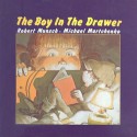 The Boy in the Drawer - Robert Munsch, Michael Martchenko