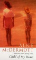 Child Of My Heart - Alice McDermott