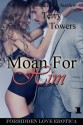 Moan For Him (Forbidden Love Erotica) - Terry Towers