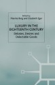 Luxury in the Eighteenth-Century: Debates, Desires and Delectable Goods - Maxine Berg