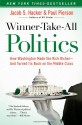 Winner-Take-All Politics: How Washington Made the Rich Richer--and Turned Its Back on the Middle Class - Jacob S. Hacker, Paul Pierson