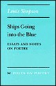 Ships Going into the Blue: Essays and Notes on Poetry - Louis Simpson